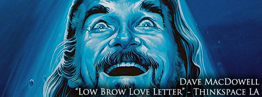 URBAN-MUSE -Dave Macdowell - Low Brow Love Letter - Thinkspace LA